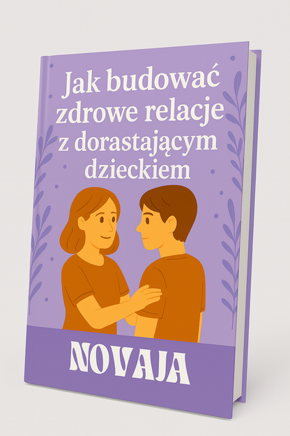 eBook: Jak budować zdrowe relacje z dorastającym dzieckiem
